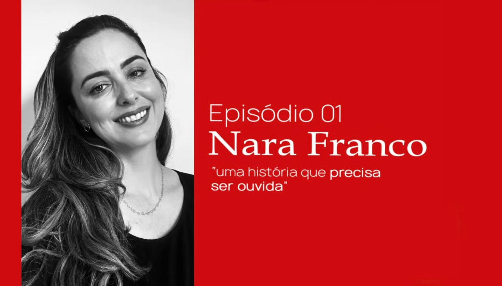 Episódio 01 - Nara Franco