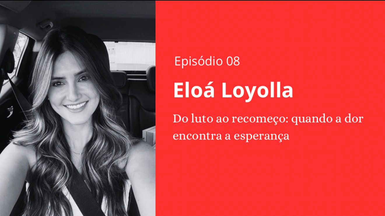 Episódio 08 - Eloá Loyolla