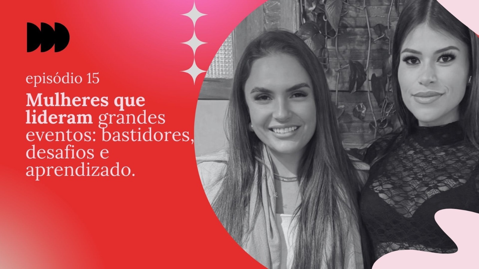 Episódio 15 - Mulheres que lideram grandes eventos