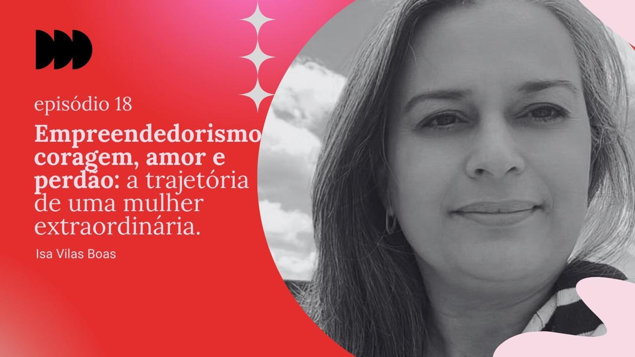Episódio 18 - Isa Vilas Boas