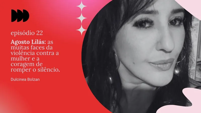 Episódio 22 - Dulcinea Bolzan