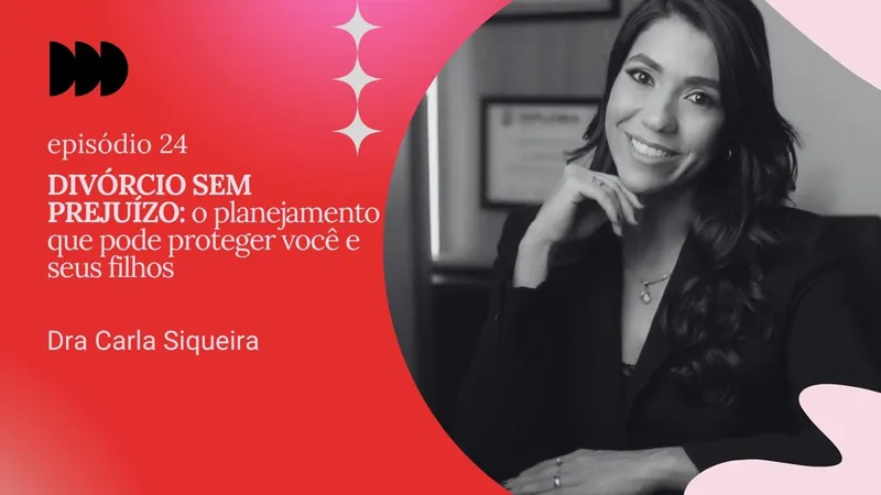 Episódio 24 - Dra Carla Siqueira