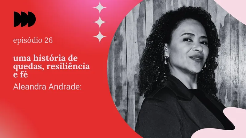 Episódio 26 - Aleandra Andrade